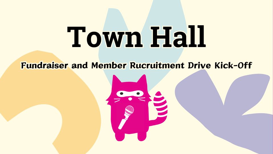"Town Hall Fundraiser and Member Recruitment Drive Kick-Off," pink critter with microphone.