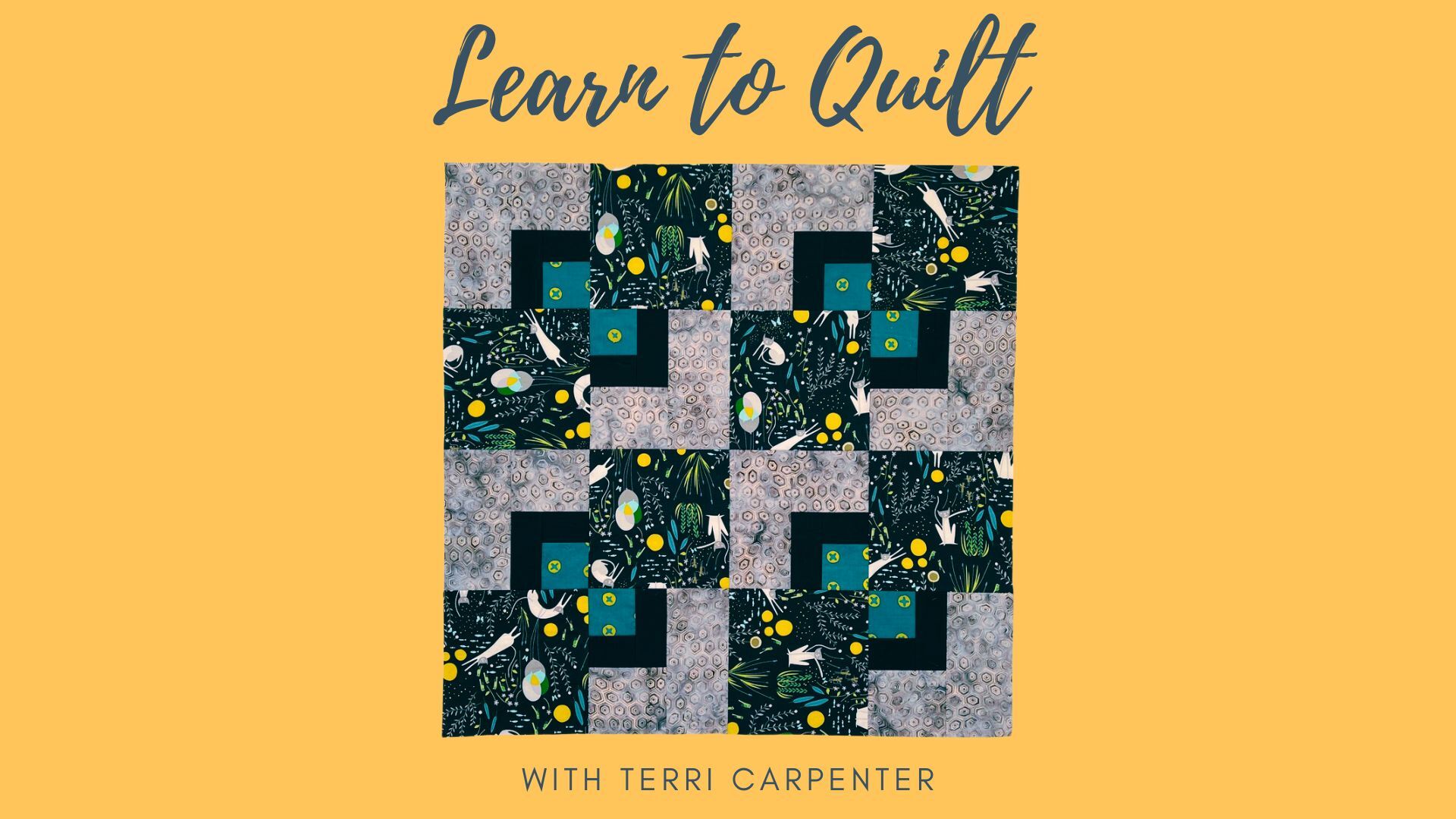 Cursive "learn to quilt" on yellow background, with gray, blue, turquoise quilt.